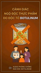 Bài phát thanh Cảnh giác với ngộ độc thực phẩm do độc tố Botulinum