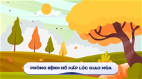 Phòng bệnh hô hấp lúc giao mùa