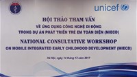 Hội thảo tham vấn quốc gia về ứng dụng công nghệ di động trong dự án phát triển trẻ em toàn diện