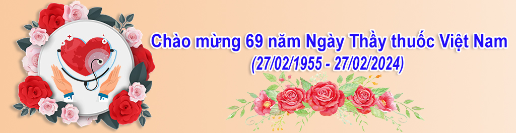 Chào mừng Ngày Thầy thuốc Việt Nam 27.2.2023