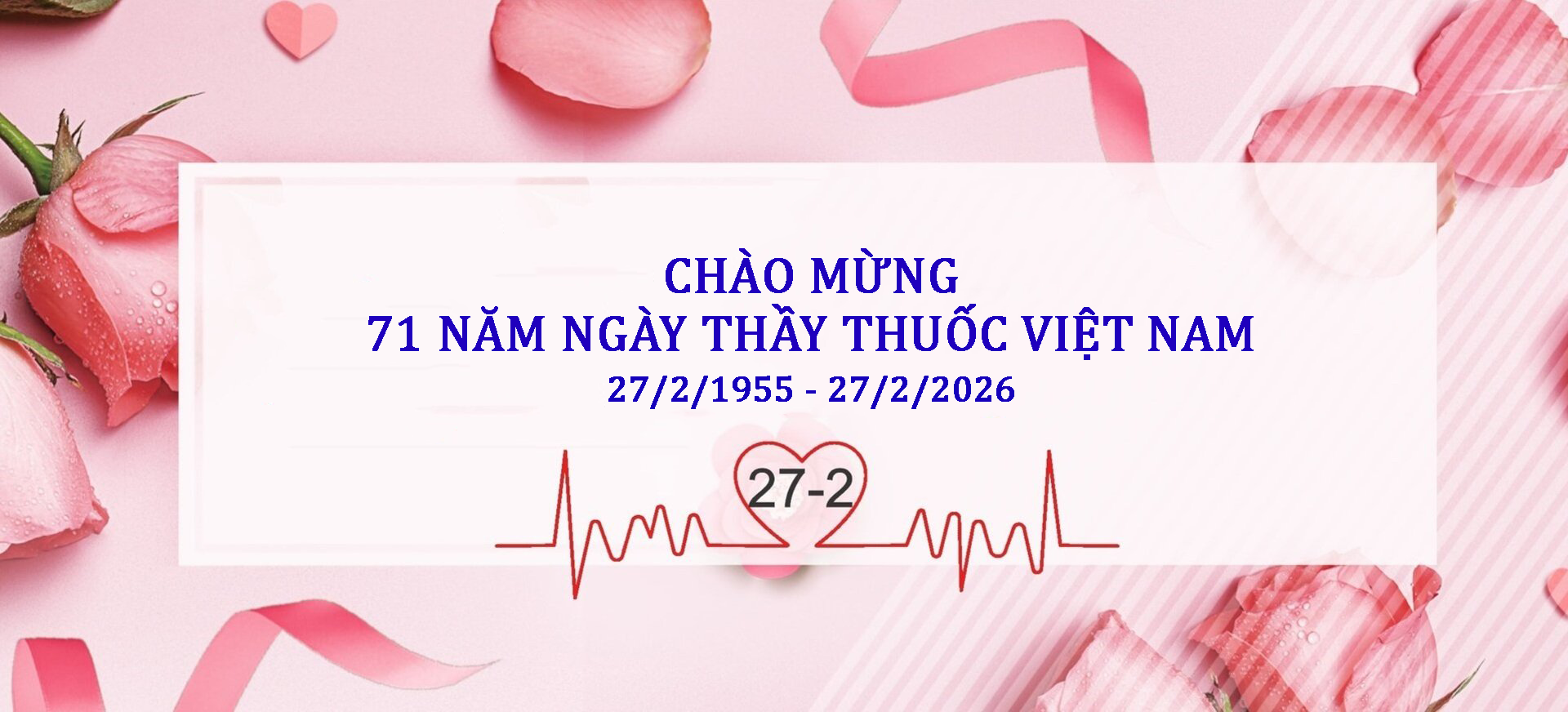 Chào mừng 71 năm Ngày Thầy thuốc Việt Nam (27/2/1955 - 27/2/2026)