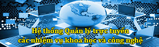 Hệ thống Quản lý trực tuyến các nhiệm vụ khoa học và công nghệ