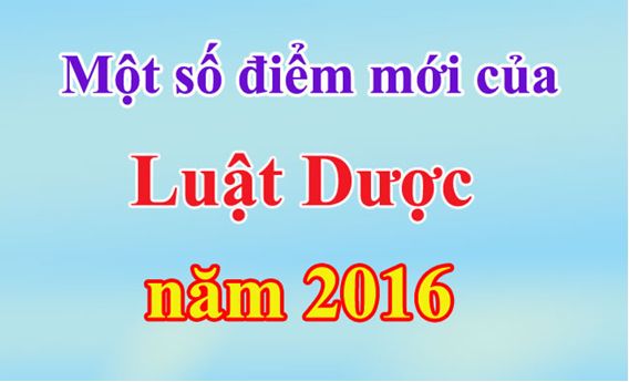 Luật Dược sửa đổi sẽ có hiệu lực từ ngày 01/01/2017