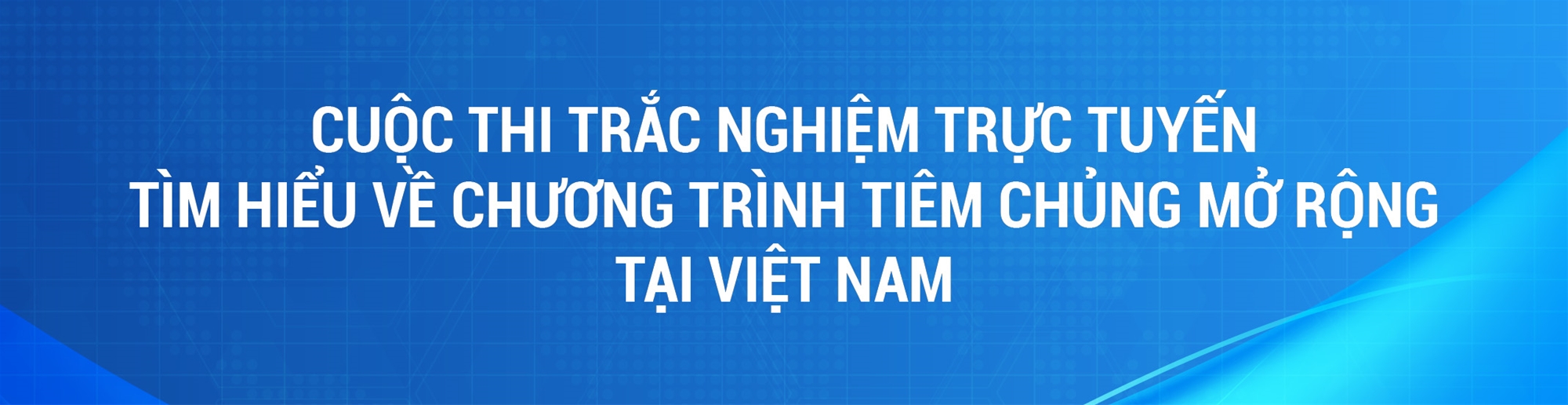 Cuộc thi trắc nghiệm trực tuyến Tìm hiểu về chương trình tiêm chủng mở rộng tại Việt Nam