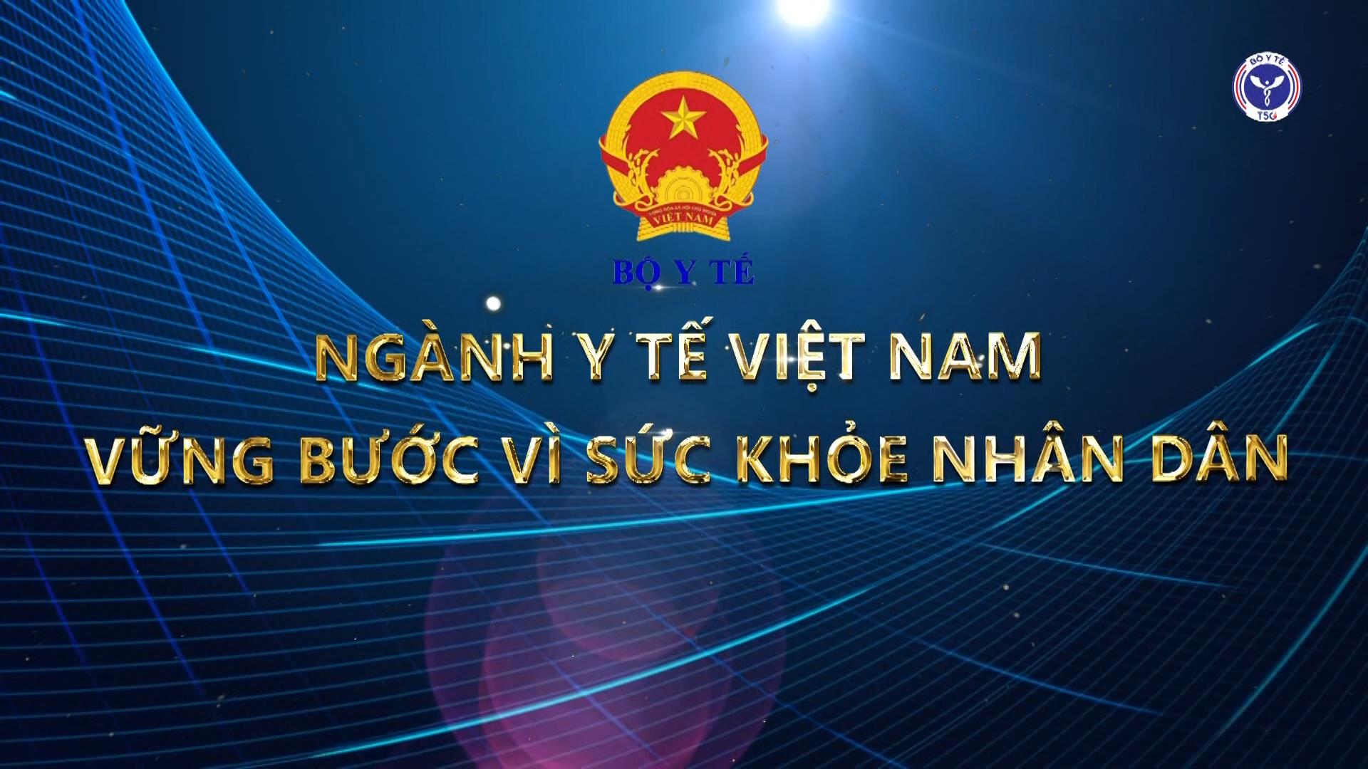 Ngành Y tế Việt Nam – Vững bước vì sức khỏe nhân dân